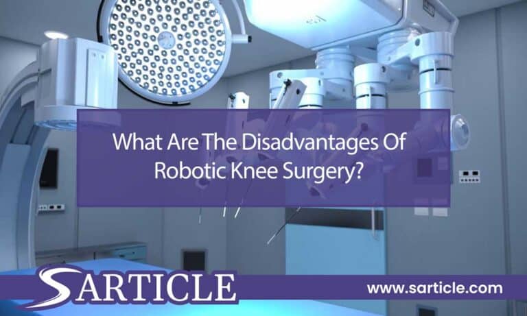 What Are The Disadvantages Of Robotic Knee Surgery?