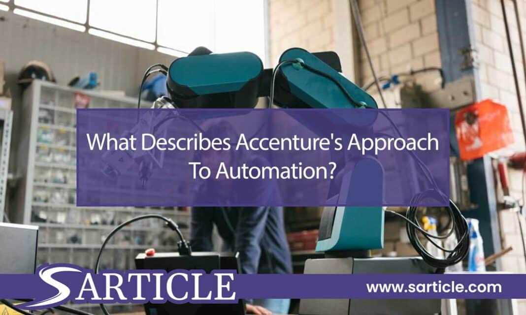 What Describes Accenture's Approach To Automation?